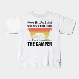 Sorry For What I Said While We Were Trying To Park The Camper - Funny Camping Retro Vintage Design Kids T-Shirt